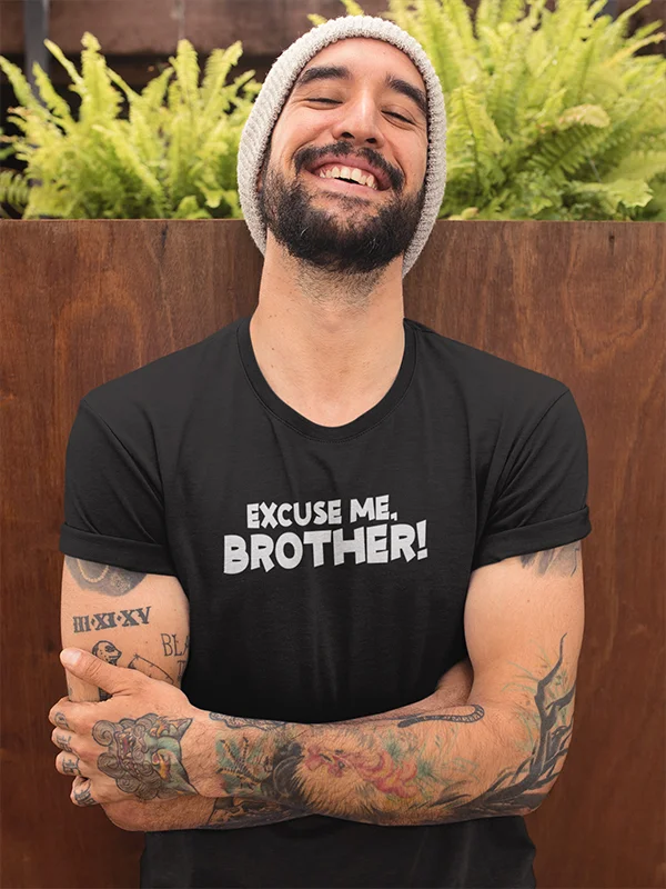 The Excuse Me Brother T-Shirt, manufactured by Orignal Monkey